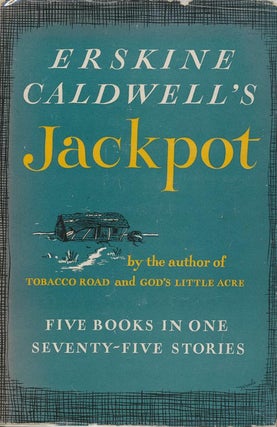 Item #3776] Jackpot: the Short Stories of Erskine Caldwell Five Books in One, Seventy-Five...