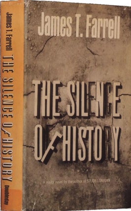Item #3844] The Silence of History. James T. Farrell