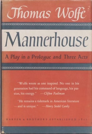 Item #3860] Mannerhouse A Play in a Prologue and Three Acts. Thomas Wolfe