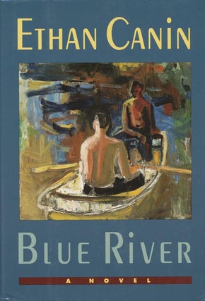 Item #30748] Blue River. Ethan Canin