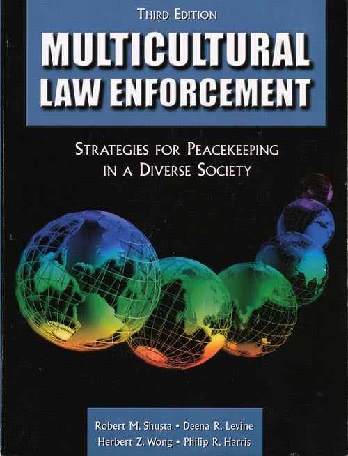 [Item #31212] Multicultural Law Enforcement Strategies for Peacekeeping in a Diverse Society. Robert M. Shusta, Deena R. Levine, Herbert Z. Wong, Philip R. Harris.
