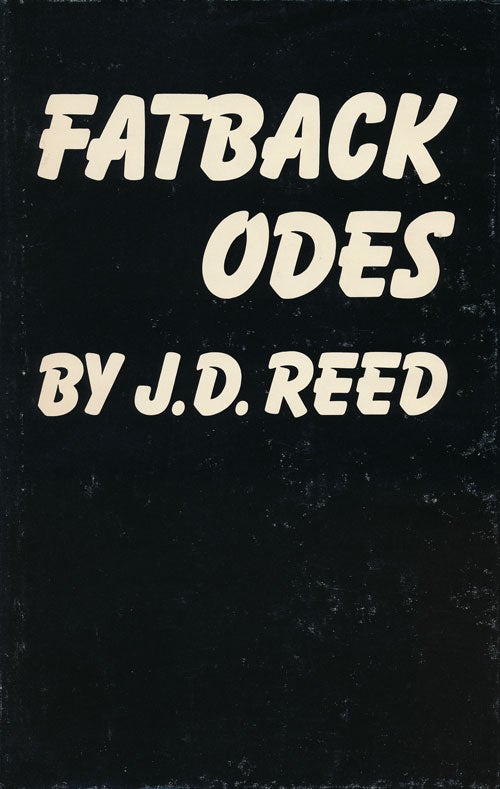 [Item #31520] Fatback Odes. J. D. Reed.