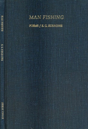 Item #31525] Man Fishing Poems. E. G. Burrows