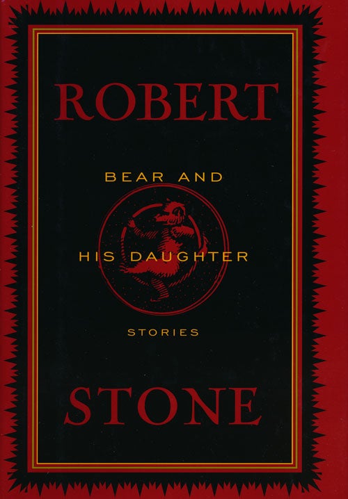 [Item #31569] Bear and His Daughter Author. Robert Stone.