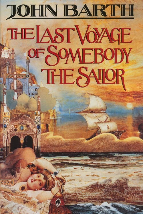 [Item #31797] The Last Voyage of Somebody the Sailor. John Barth.
