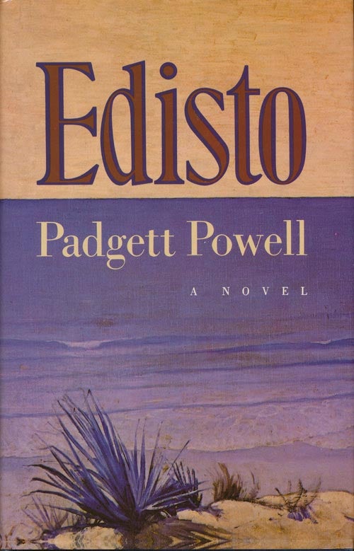 [Item #31799] EDISTO. Padgett Powell.