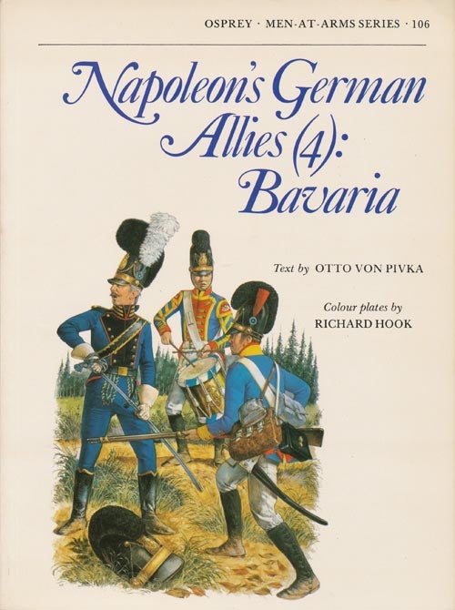 [Item #34197] Napoleon's German Allies (4) Bavaria (Men at Arms Series, 106). Otto Pivka, Richard Hook.