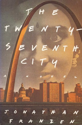 Item #34529] The Twenty-Seventh City. Jonathan Franzen