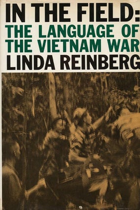 Item #35886] In the Field The Language of the Vietnam War. Linda Reinberg