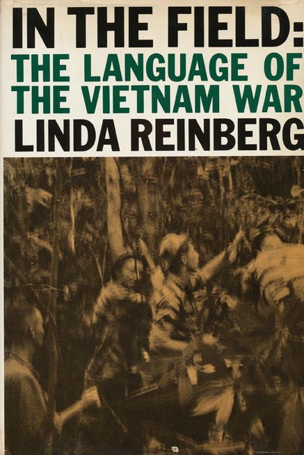 [Item #35886] In the Field The Language of the Vietnam War. Linda Reinberg.
