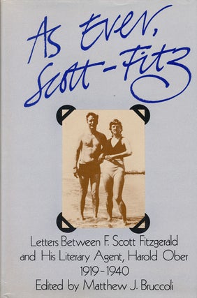 Item #3651] As Ever, Scott-Fitz Letters between F. Scott Fitzgerald and His Literary Agent Harold...