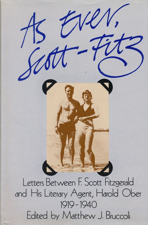 [Item #3651] As Ever, Scott-Fitz Letters between F. Scott Fitzgerald and His Literary Agent Harold Ober, 1919-1940. F. Scott Fitzgerald, Harold Ober.