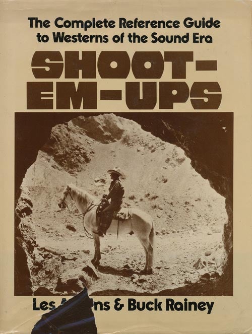 [Item #37785] Shoot-em-ups The Complete Reference Guide to Westerns of the Sound Era. Les Adams, Buck Rainey.