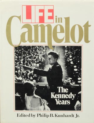 Item #38025] Life in Camelot The Kennedy Years. Philip Kunhardt