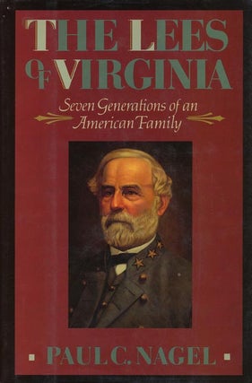 Item #38048] The Lees of Virginia Seven Generations of an American Family. Paul C. Nagel