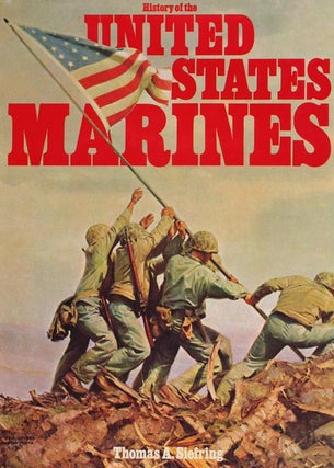 Item #38146] History of the United States Marines. Thomas A. Siefring