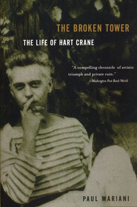 Item #38385] The Broken Tower The Life of Hart Crane. Paul Mariani