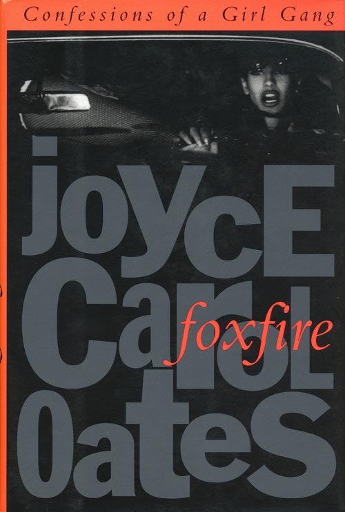 [Item #38509] Foxfire Confessions of a Girl Gang. Joyce Carol Oates.