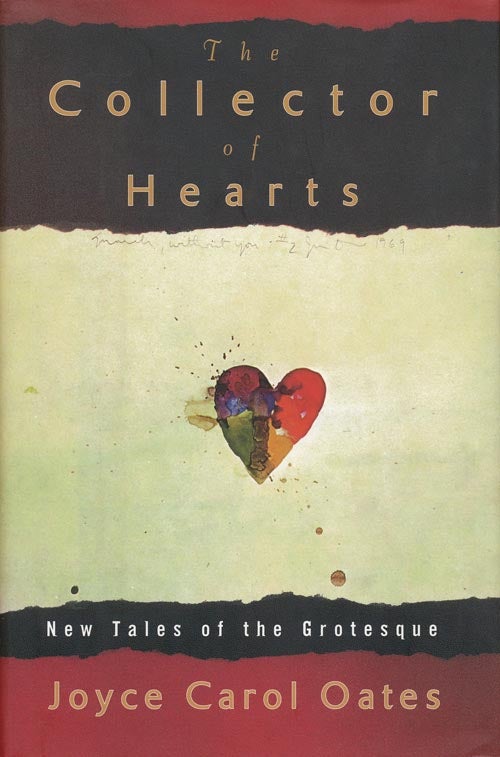 [Item #38538] The Collector of Hearts New Tales of the Grotesque. Joyce Carol Oates.