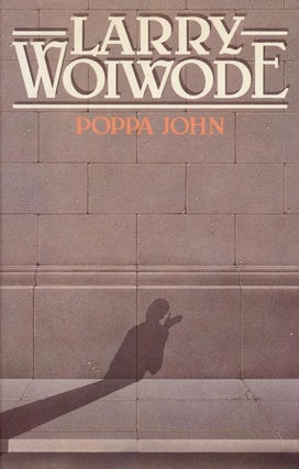 Item #38614] Poppa John. Larry Woiwode
