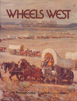 Item #39500] Wheels West 1590-1900. Richard Dunlop