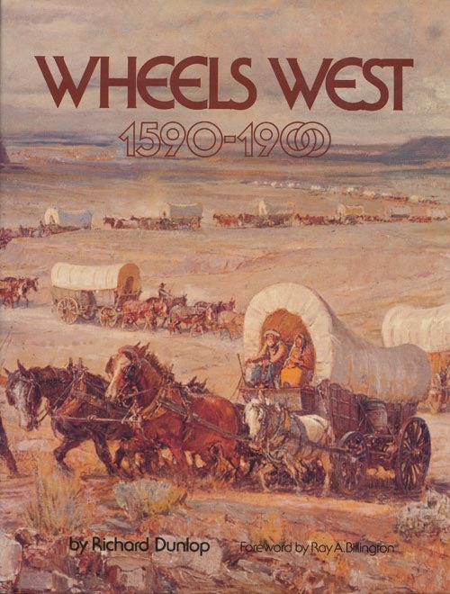[Item #39500] Wheels West 1590-1900. Richard Dunlop.