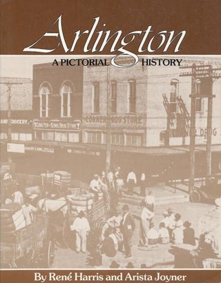 Item #39595] Arlington A Pictorial History. Rene Harris, Arista Joyner