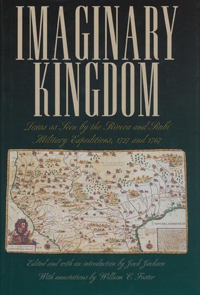Item #39977] Imaginary Kingdom Texas as Seen by the Rivera and Rubi Military Expeditions, 1727...