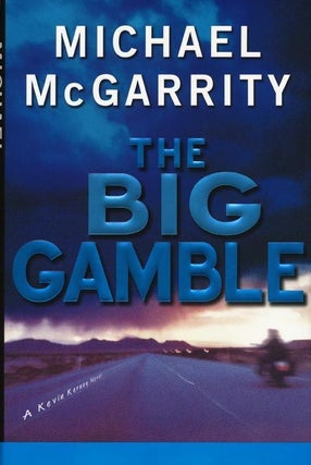 Item #40673] The Big Gamble A Kevin Kerney Novel. Michael McGarrity