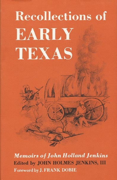 [Item #41113] Recollections of Early Texas Memoirs of John Holland Jenkins. John Holland Jenkins.