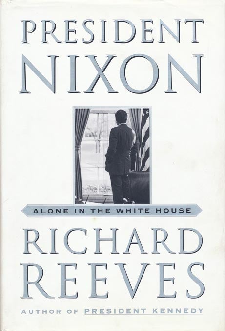 [Item #41242] President Nixon Alone in the White House. Richard Reeves.