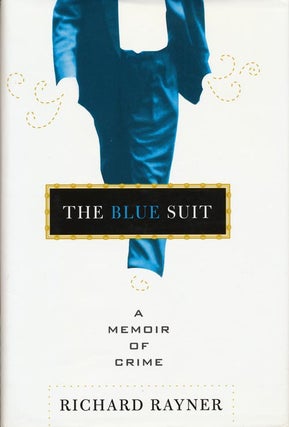 Item #41314] The Blue Suit A Memoir of Crime. Richard Rayner