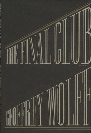 Item #41381] The Final Club. Geoffrey Wolff