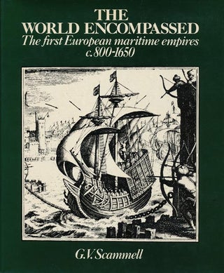 Item #41795] The World Encompassed The First European Maritime Empires, C. 800-1650. Geoffrey...