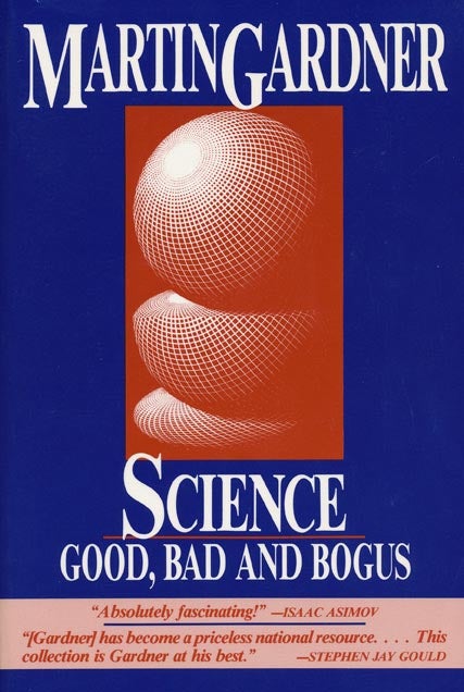 [Item #41994] Science Good, Bad and Bogus. Martin Gardner.