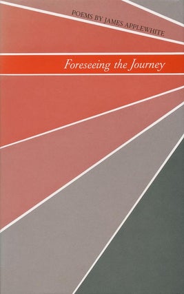 Item #42695] Forseeing the Journey. James Applewhite