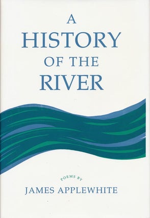 Item #42716] History of the River. James Applewhite