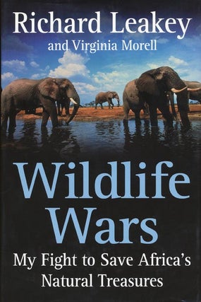 Item #42822] Wildlife Wars My Fight to Save Africa's Natural Treasures. Richard Leakey, Virginia...