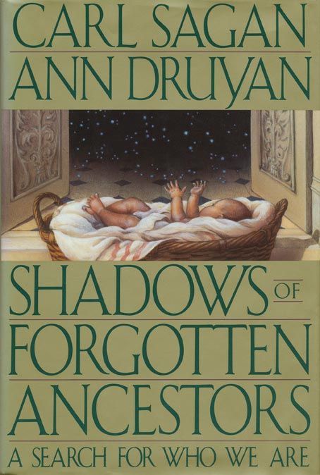[Item #43159] Shadows of Forgotten Ancestors A Search for Who We Are. Carl Sagan, Ann Druyan.