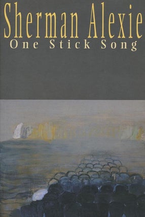 Item #43454] One Stick Song. Sherman Alexie