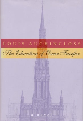 Item #43893] The Education of Oscar Fairfax. Louis Auchincloss