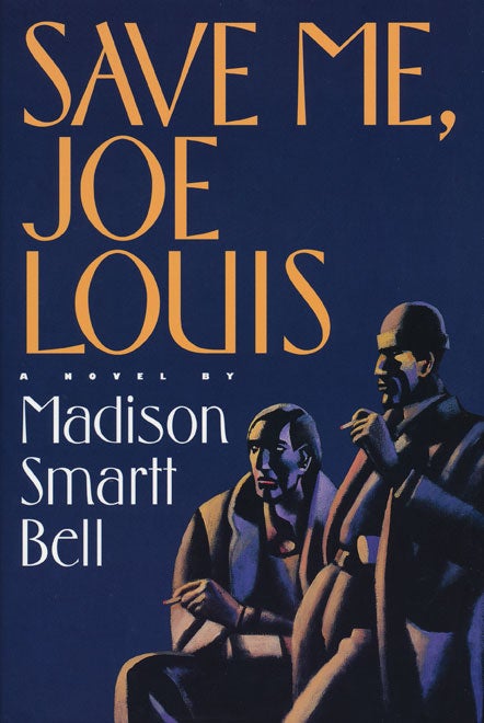 [Item #44330] Save Me, Joe Louis. Madison Smartt Bell.