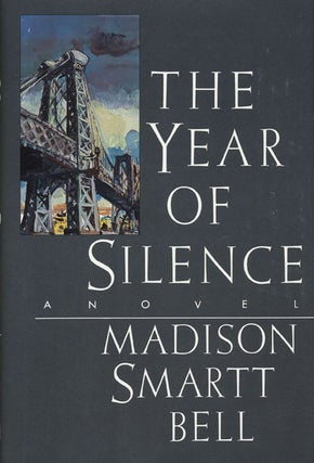 Item #44342] The Year of Silence. Madison Smartt Bell