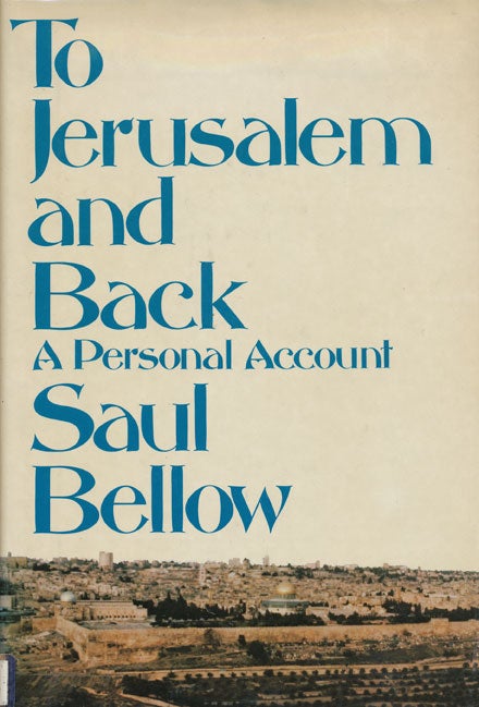 [Item #44537] To Jerusalem and Back A Personal Account. Saul Bellow.