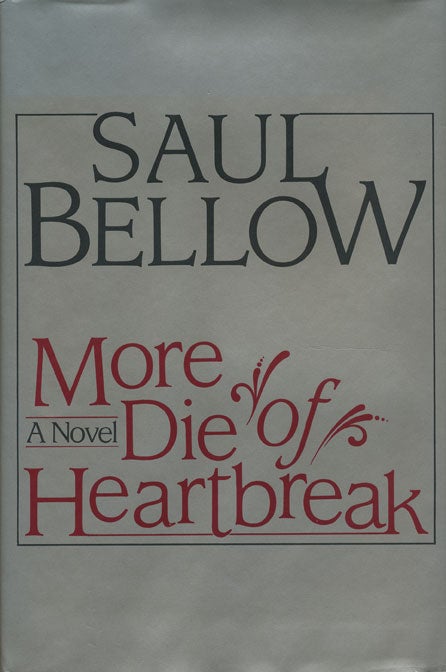 [Item #44646] More Die of Heartbreak. Saul Bellow.