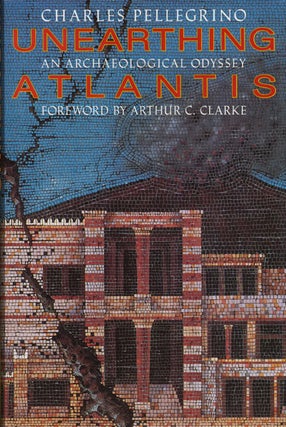 Item #44783] Unearthing Atlantis An Archaeological Odyssey. Charles Pellegrino