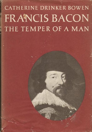 Item #44887] Francis Bacon The Temper of a Man. Catherine Drinker Bowen