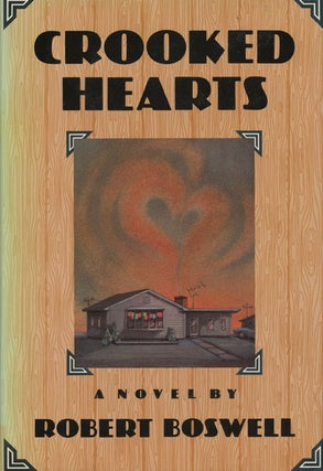 Item #44998] Crooked Hearts. Robert Boswell