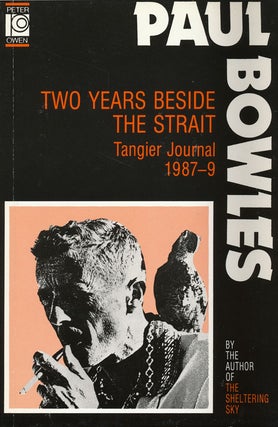 Item #45213] Two Years Beside the Strait Tangier Journal, 1987-9. Paul Bowles