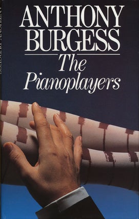 Item #45263] The Pianoplayers. Anthony Burgess